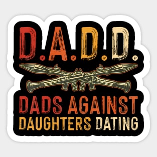 D.A.D.D. Dads Against Daughters Dating Funny Sticker